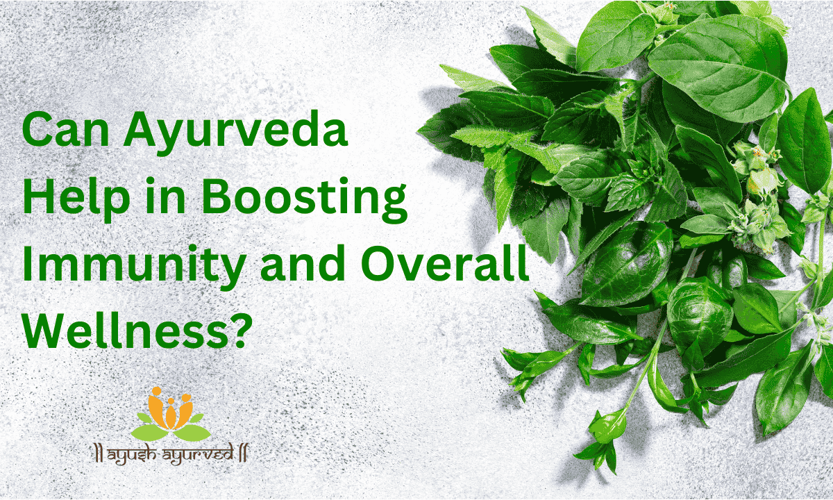 Can Ayurveda Help in Boosting Immunity and Overall Wellness?