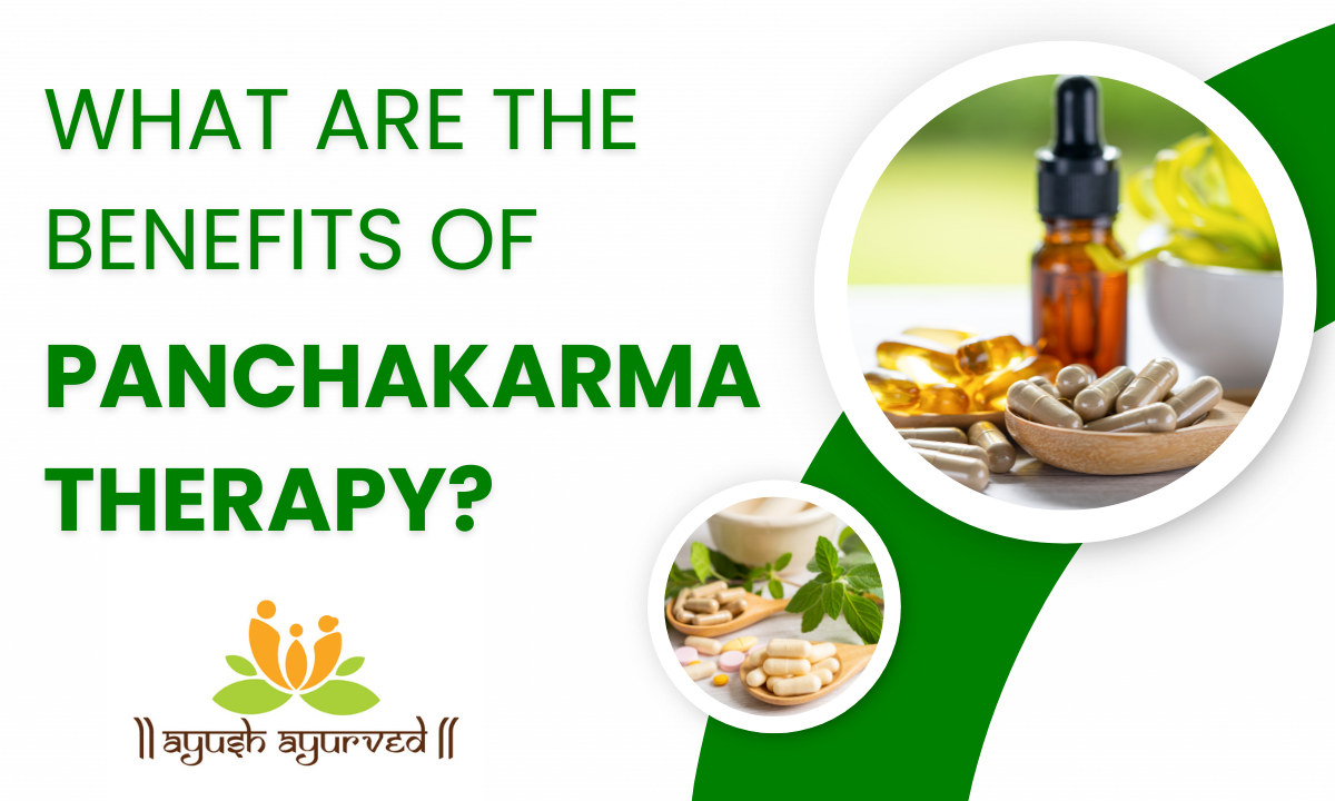 What Are the Benefits of Panchakarma Therapy - Ayush Ayurved Kharadi